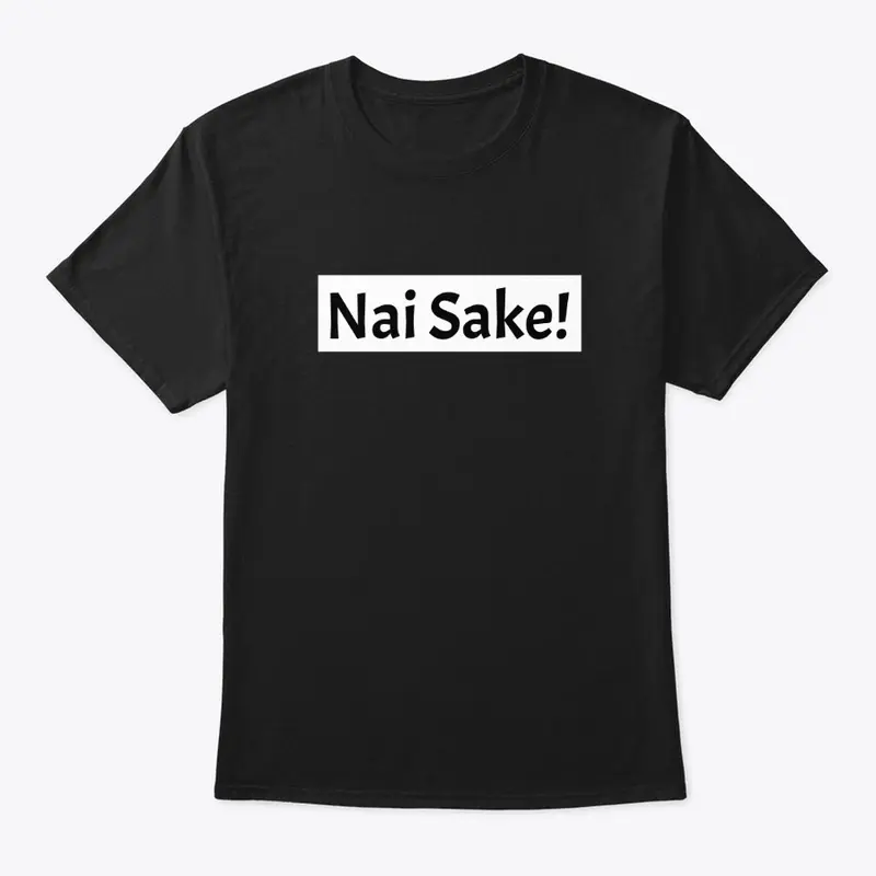 Nai Sake! - Classic Tee